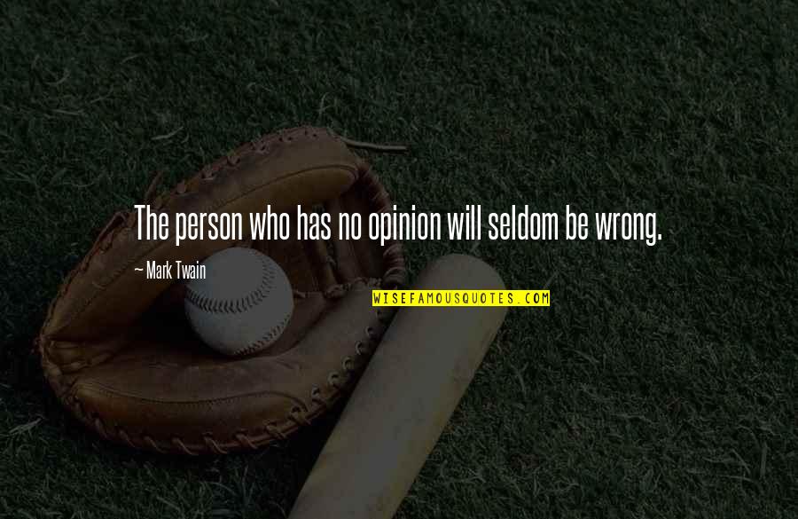Educate Child Quotes By Mark Twain: The person who has no opinion will seldom