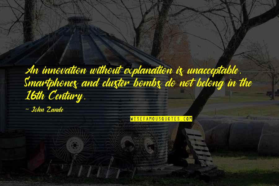Educate The Mind Quotes By John Zande: An innovation without explanation is unacceptable. Smartphones and Educate The Mind Quotes By John Zande: An innovation without explanation is unacceptable. Smartphones and