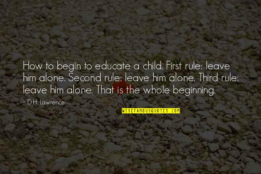 Educate Your Child Quotes By D.H. Lawrence: How to begin to educate a child. First
