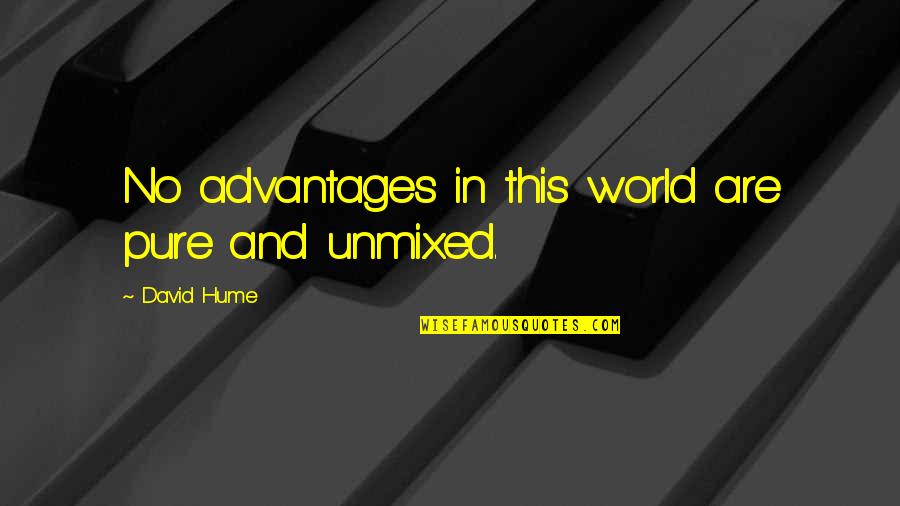 Educated Idiots Quotes By David Hume: No advantages in this world are pure and Educated Idiots Quotes By David Hume: No advantages in this world are pure and