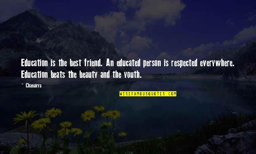 Educated Person Quotes By Chanakya: Education is the best friend. An educated person