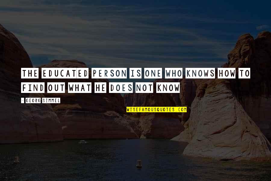 Educated Person Quotes By Georg Simmel: The educated person is one who knows how