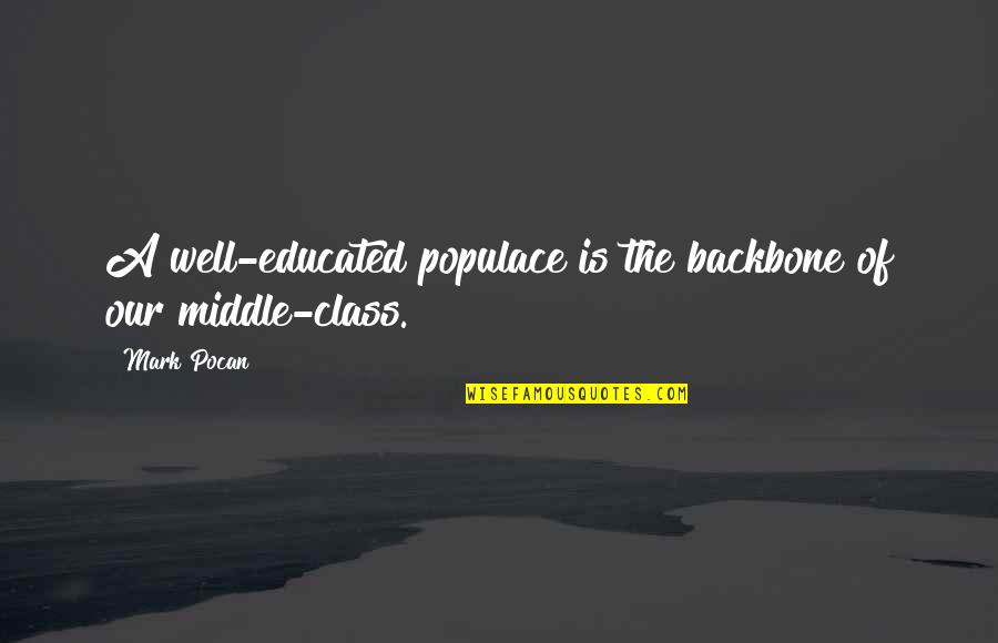 Educated Populace Quotes By Mark Pocan: A well-educated populace is the backbone of our