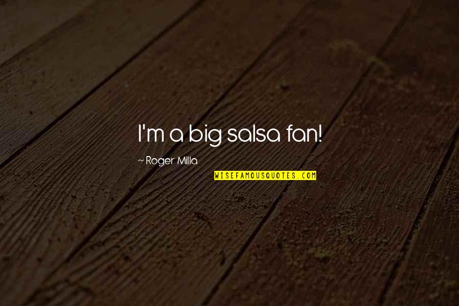 Educated Population Quotes By Roger Milla: I'm a big salsa fan!