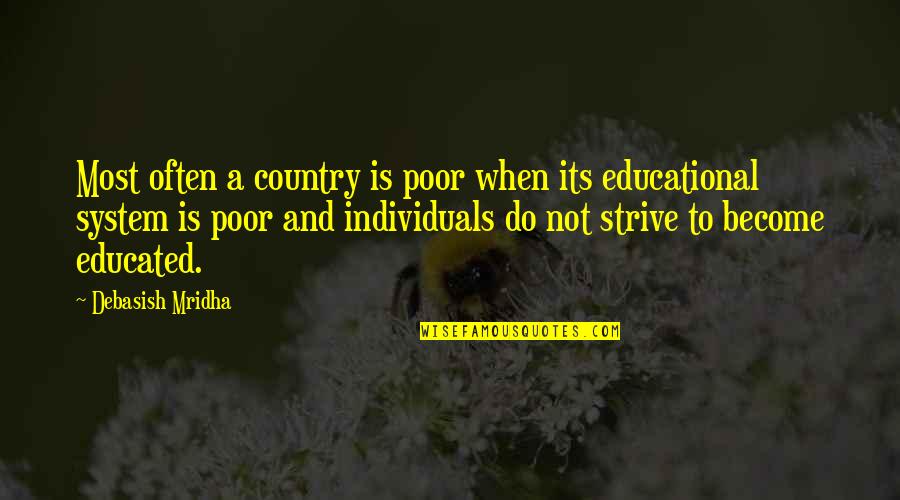 Educated Quotes And Quotes By Debasish Mridha: Most often a country is poor when its