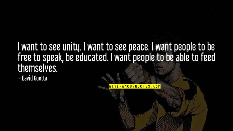 Educated Quotes By David Guetta: I want to see unity. I want to