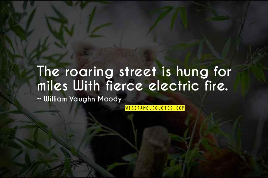 Educatie Financiara Quotes By William Vaughn Moody: The roaring street is hung for miles With