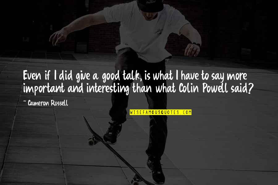 Educating Cardiff Quotes By Cameron Russell: Even if I did give a good talk, Educating Cardiff Quotes By Cameron Russell: Even if I did give a good talk,