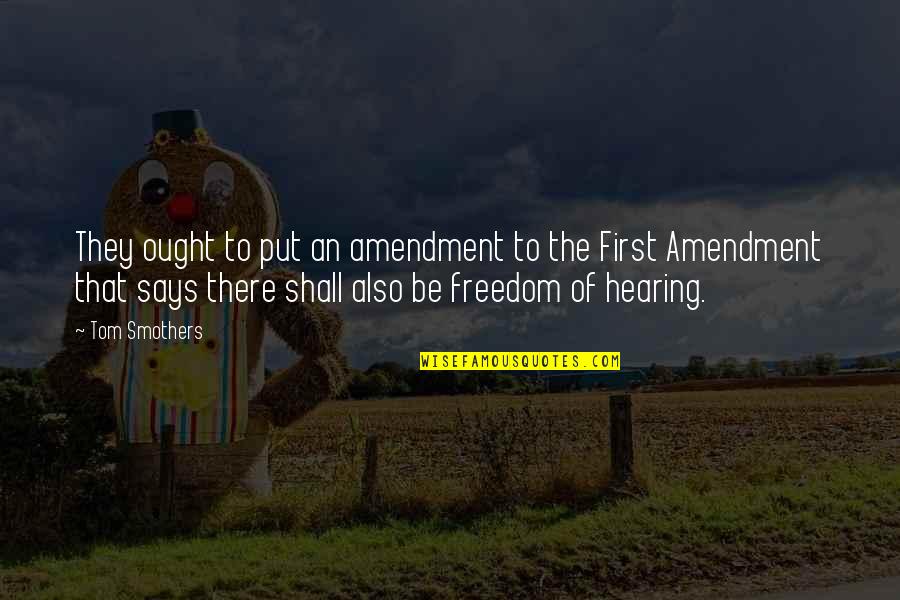 Educating Rita Denny Quotes By Tom Smothers: They ought to put an amendment to the Educating Rita Denny Quotes By Tom Smothers: They ought to put an amendment to the