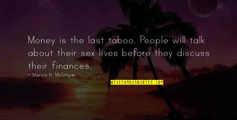Educating Rita Trish Quotes By Marvin H. McIntyre: Money is the last taboo. People will talk