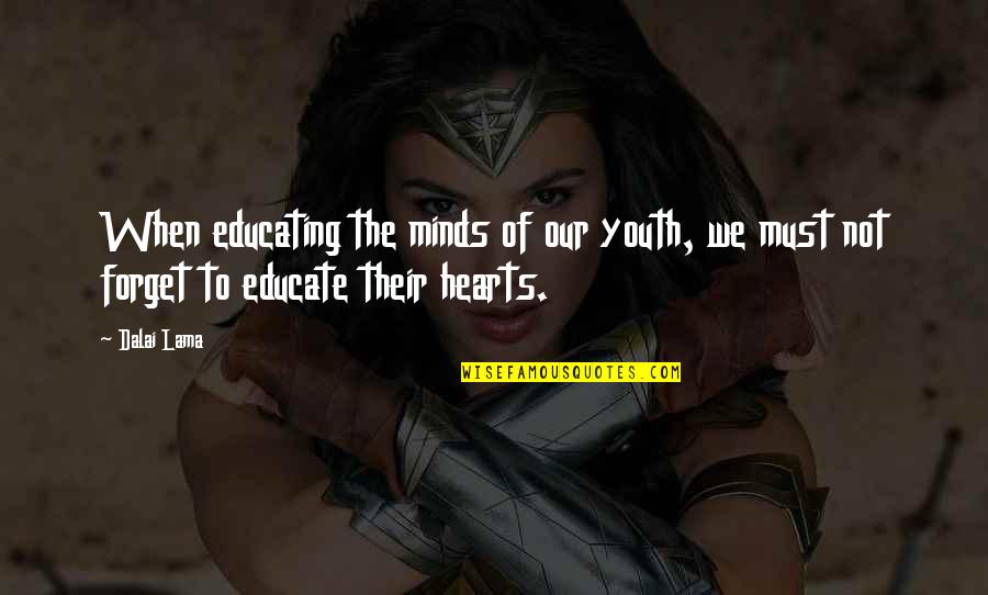 Educating The Mind And Heart Quotes By Dalai Lama: When educating the minds of our youth, we