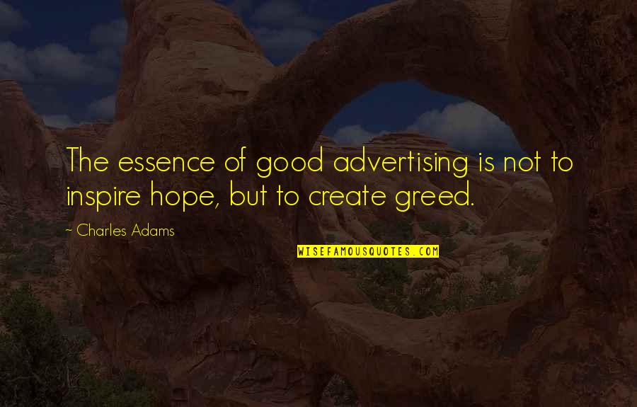 Educating The Next Generation Quotes By Charles Adams: The essence of good advertising is not to