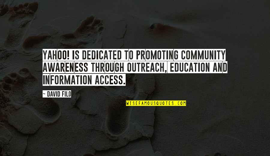 Education Access Quotes By David Filo: Yahoo! is dedicated to promoting community awareness through Education Access Quotes By David Filo: Yahoo! is dedicated to promoting community awareness through