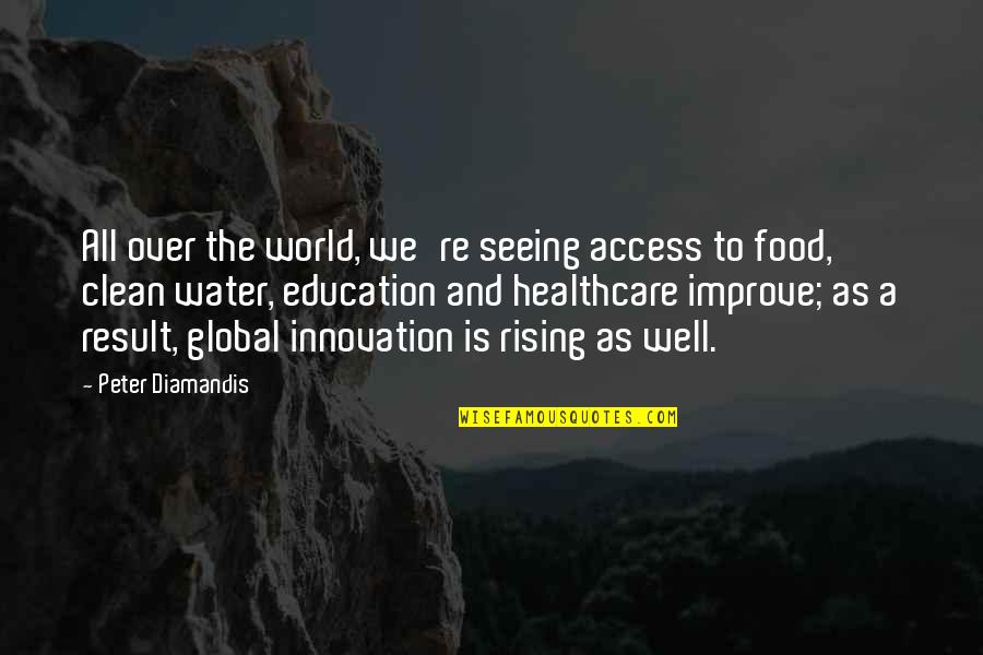 Education Access Quotes By Peter Diamandis: All over the world, we're seeing access to