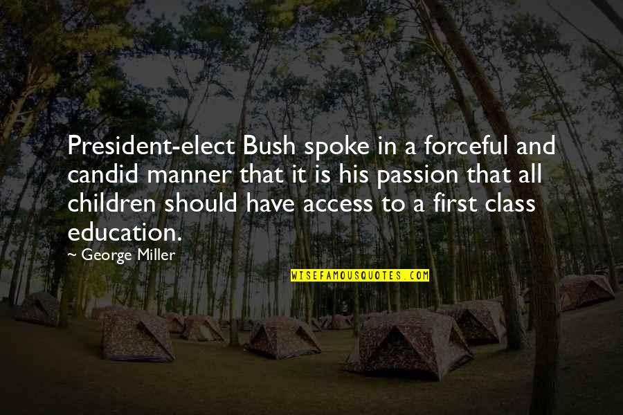 Education And Children Quotes By George Miller: President-elect Bush spoke in a forceful and candid