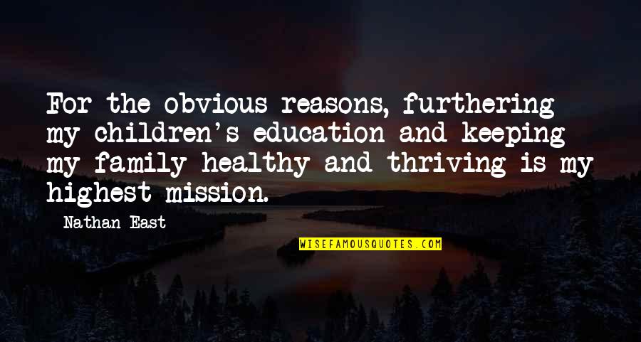 Education And Children Quotes By Nathan East: For the obvious reasons, furthering my children's education
