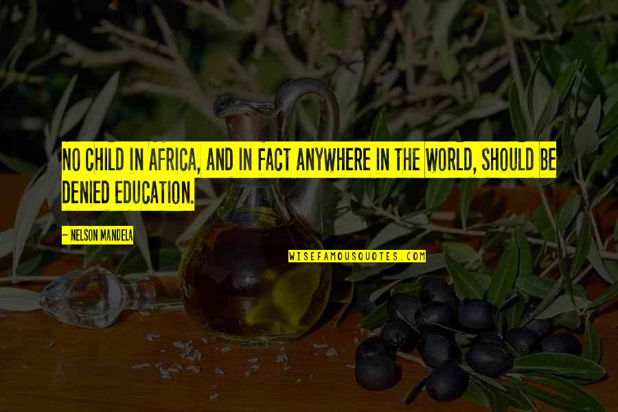Education And Children Quotes By Nelson Mandela: No child in Africa, and in fact anywhere