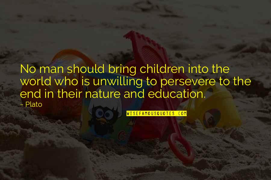 Education And Children Quotes By Plato: No man should bring children into the world