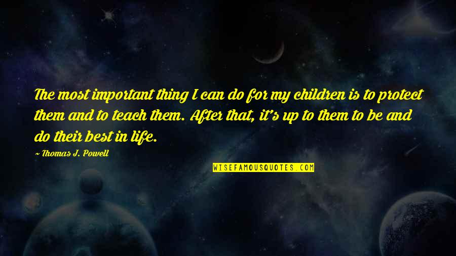 Education And Children Quotes By Thomas J. Powell: The most important thing I can do for