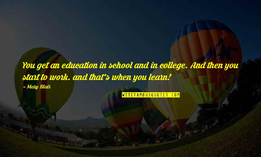 Education And College Quotes By Mary Blair: You get an education in school and in