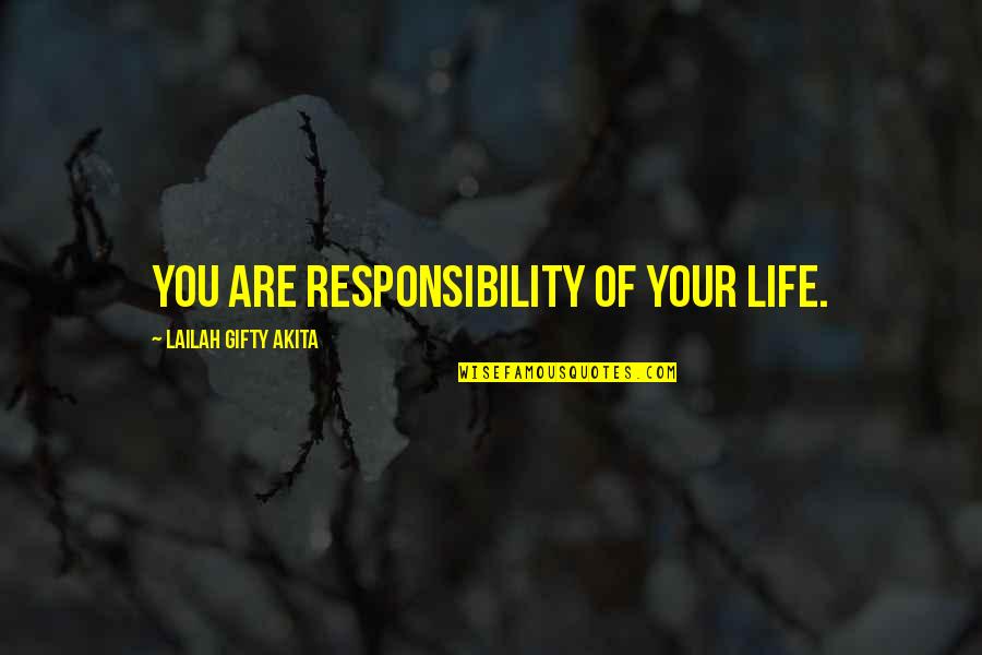 Education And Development Quotes By Lailah Gifty Akita: You are responsibility of your life.