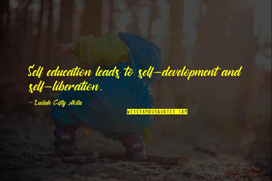 Education And Development Quotes By Lailah Gifty Akita: Self education leads to self-development and self-liberation.
