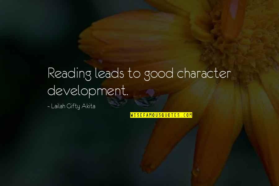 Education And Development Quotes By Lailah Gifty Akita: Reading leads to good character development.