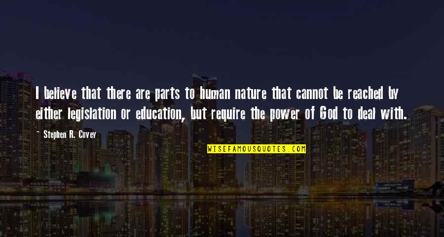 Education And Development Quotes By Stephen R. Covey: I believe that there are parts to human