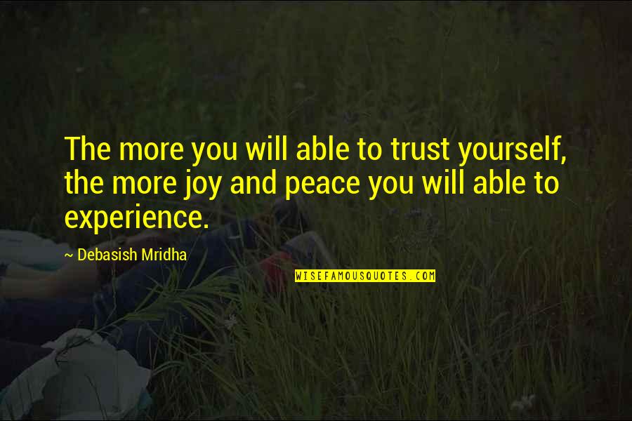Education And Experience Quotes By Debasish Mridha: The more you will able to trust yourself,
