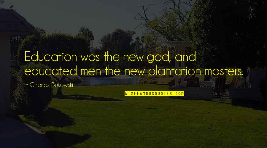 Education And God Quotes By Charles Bukowski: Education was the new god, and educated men