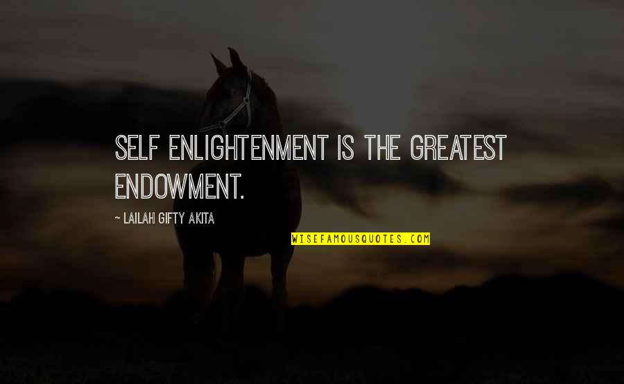 Education And Growth Quotes By Lailah Gifty Akita: Self enlightenment is the greatest endowment.