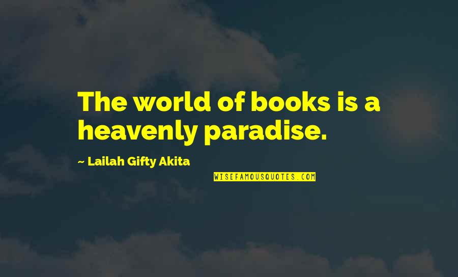 Education And Growth Quotes By Lailah Gifty Akita: The world of books is a heavenly paradise.