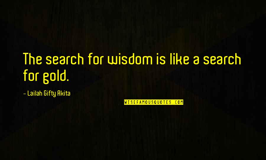 Education And Growth Quotes By Lailah Gifty Akita: The search for wisdom is like a search