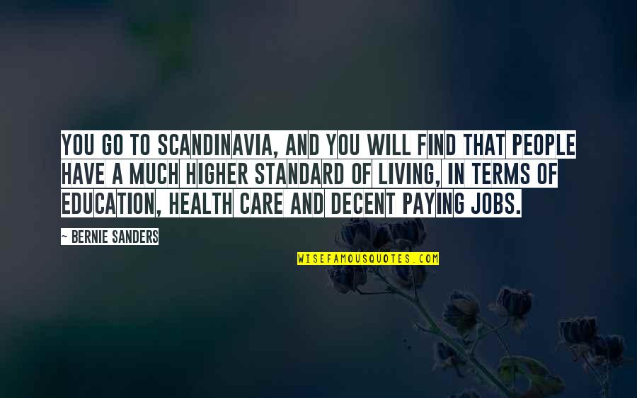 Education And Health Quotes By Bernie Sanders: You go to Scandinavia, and you will find