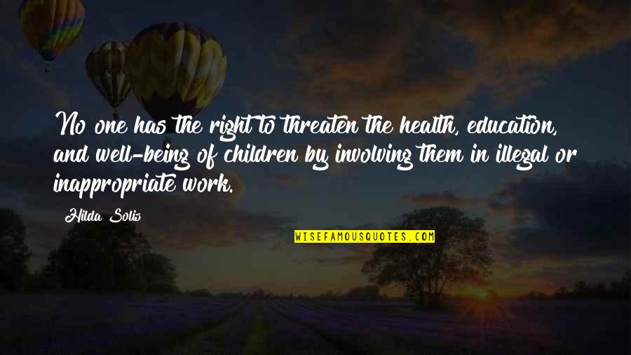 Education And Health Quotes By Hilda Solis: No one has the right to threaten the