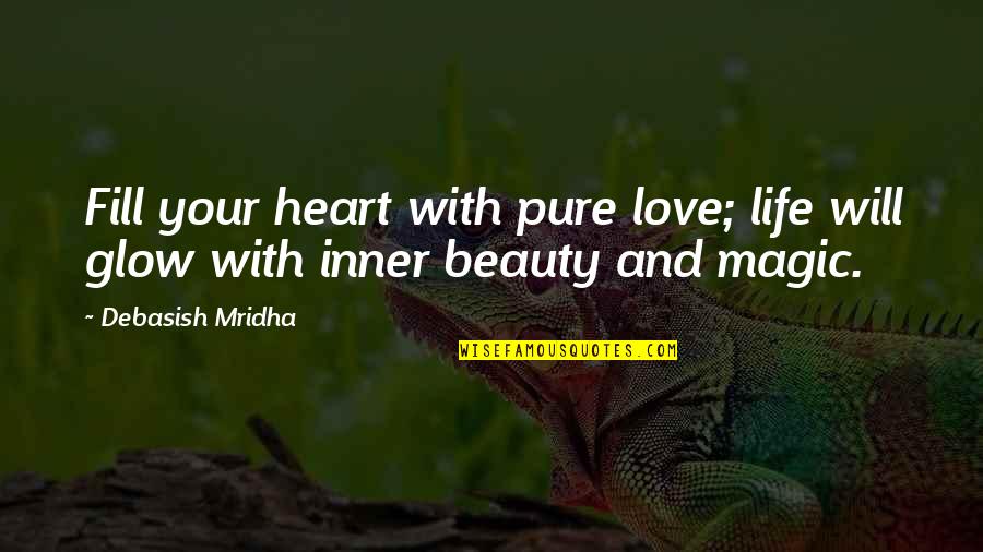 Education And Intelligence Quotes By Debasish Mridha: Fill your heart with pure love; life will