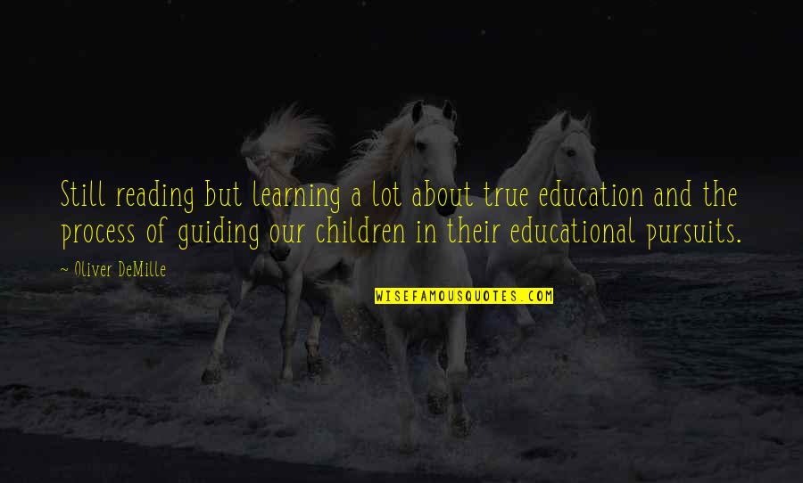 Education And Learning Quotes By Oliver DeMille: Still reading but learning a lot about true