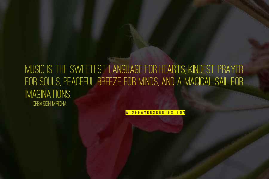 Education And Music Quotes By Debasish Mridha: Music is the sweetest language for hearts, kindest