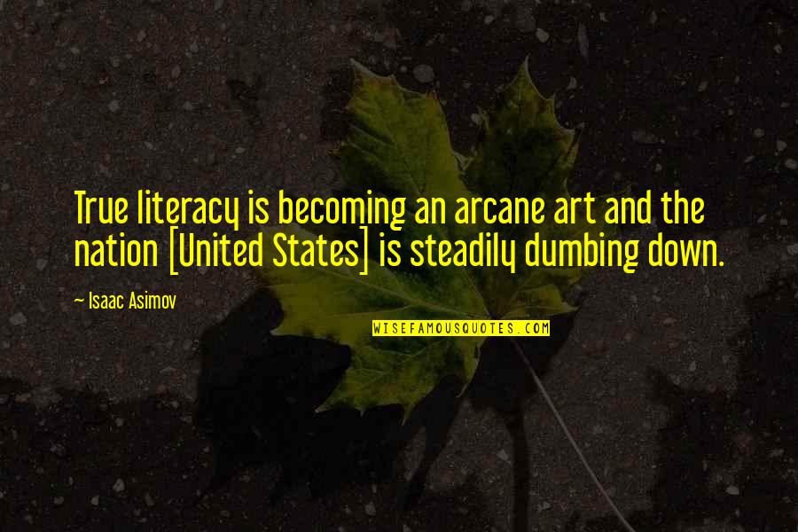 Education And Nation Quotes By Isaac Asimov: True literacy is becoming an arcane art and