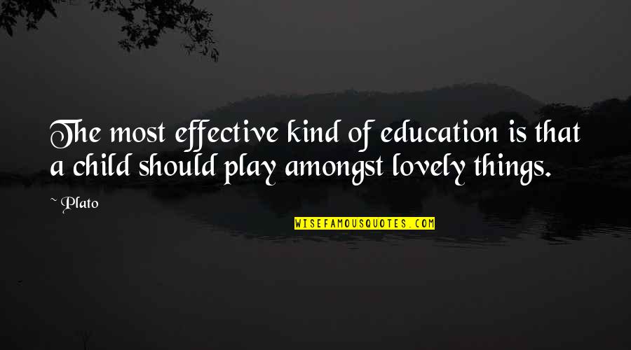 Education And Play Quotes By Plato: The most effective kind of education is that
