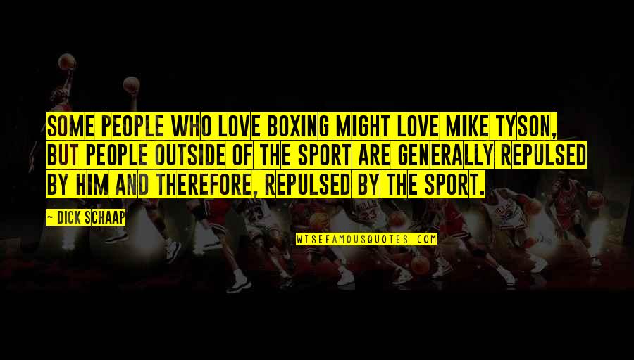 Education And Poverty Reduction Quotes By Dick Schaap: Some people who love boxing might love Mike