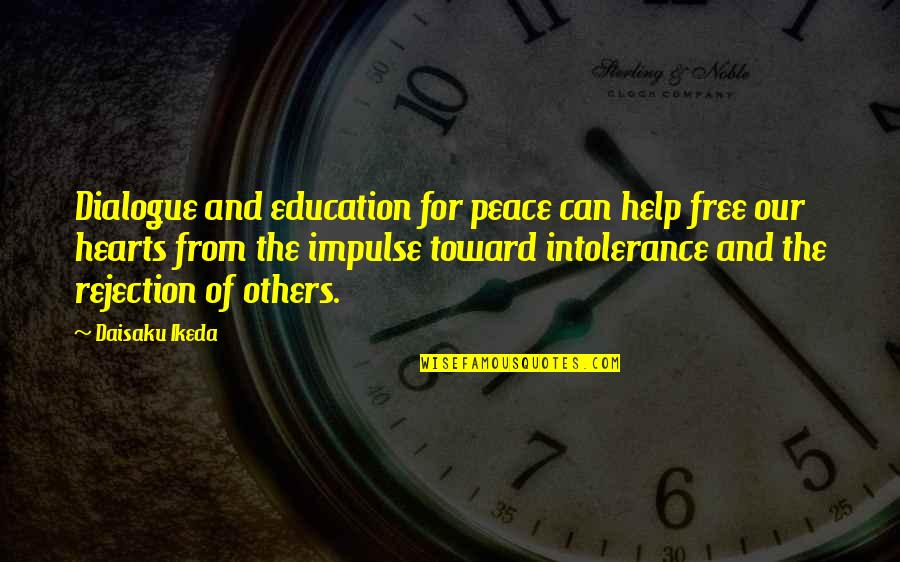 Education And Quotes By Daisaku Ikeda: Dialogue and education for peace can help free