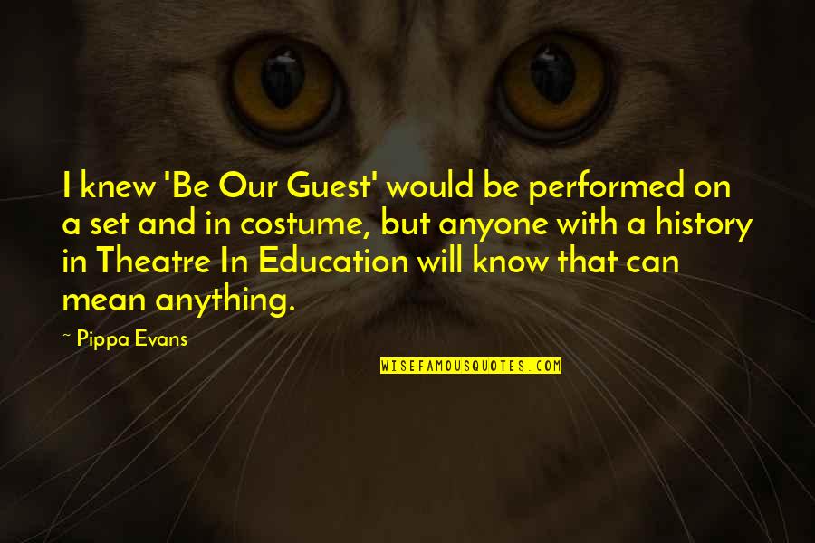 Education And Quotes By Pippa Evans: I knew 'Be Our Guest' would be performed