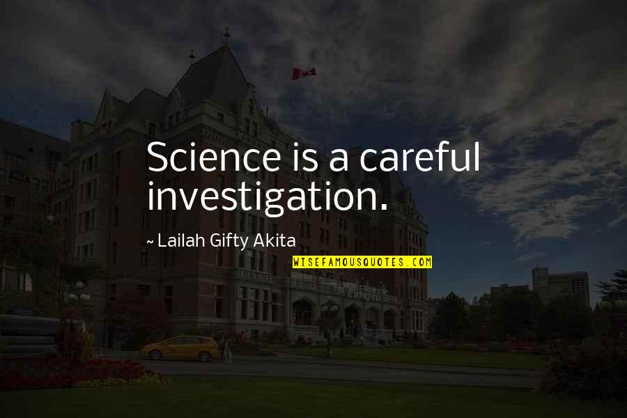 Education And Science Quotes By Lailah Gifty Akita: Science is a careful investigation.