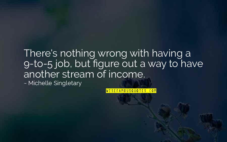 Education And Success Tagalog Quotes By Michelle Singletary: There's nothing wrong with having a 9-to-5 job,