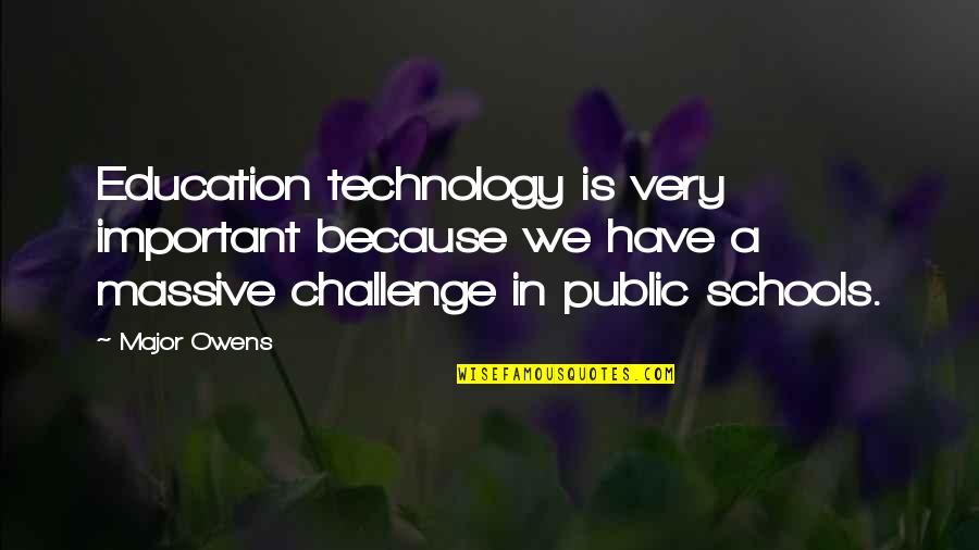 Education And Technology Quotes By Major Owens: Education technology is very important because we have