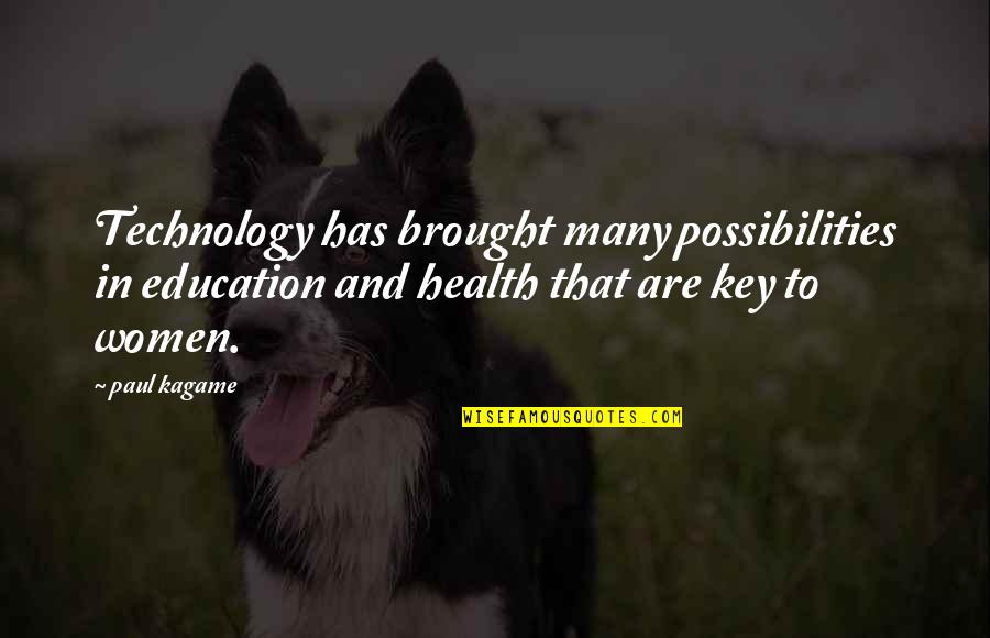Education And Technology Quotes By Paul Kagame: Technology has brought many possibilities in education and Education And Technology Quotes By Paul Kagame: Technology has brought many possibilities in education and