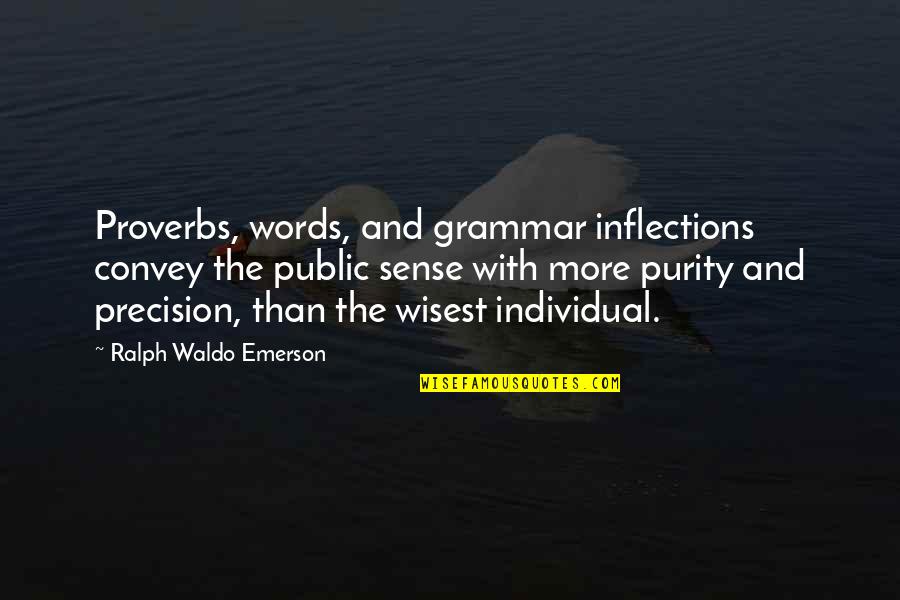 Education And Technology Quotes By Ralph Waldo Emerson: Proverbs, words, and grammar inflections convey the public