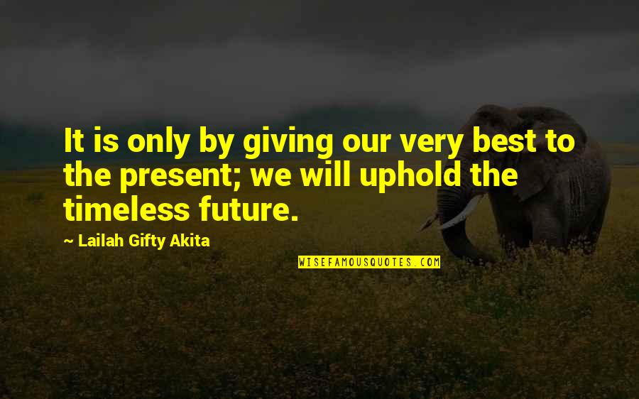 Education And The Future Quotes By Lailah Gifty Akita: It is only by giving our very best