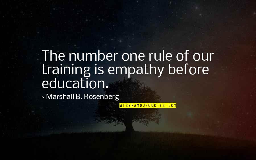 Education And Training Quotes By Marshall B. Rosenberg: The number one rule of our training is